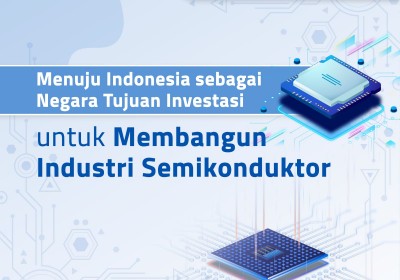 Pacu Investasi Industri Semikonduktor untuk Penuhi Kebutuhan Chip